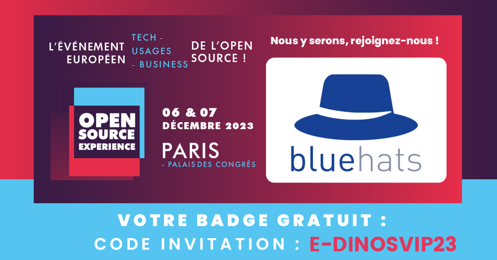 Venir aux conférences BlueHats lors du salon Open Source Experience avec le code invitation E-DINOSVIP23